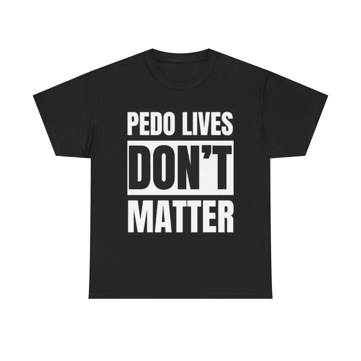 ‘Pedo Lives Don't Matter' T