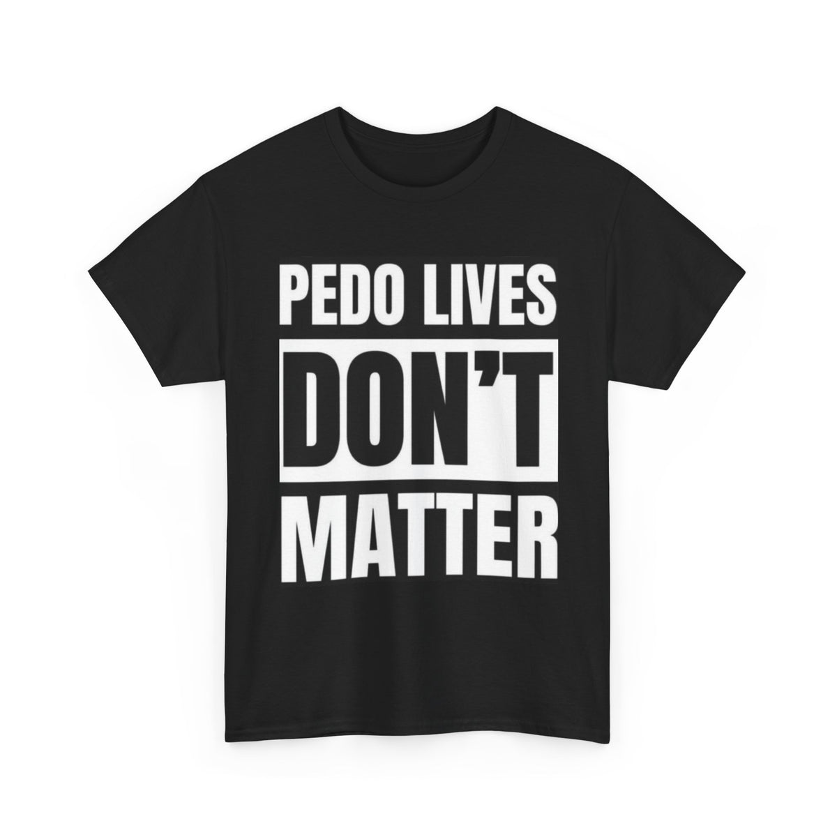 ‘Pedo Lives Don't Matter' T