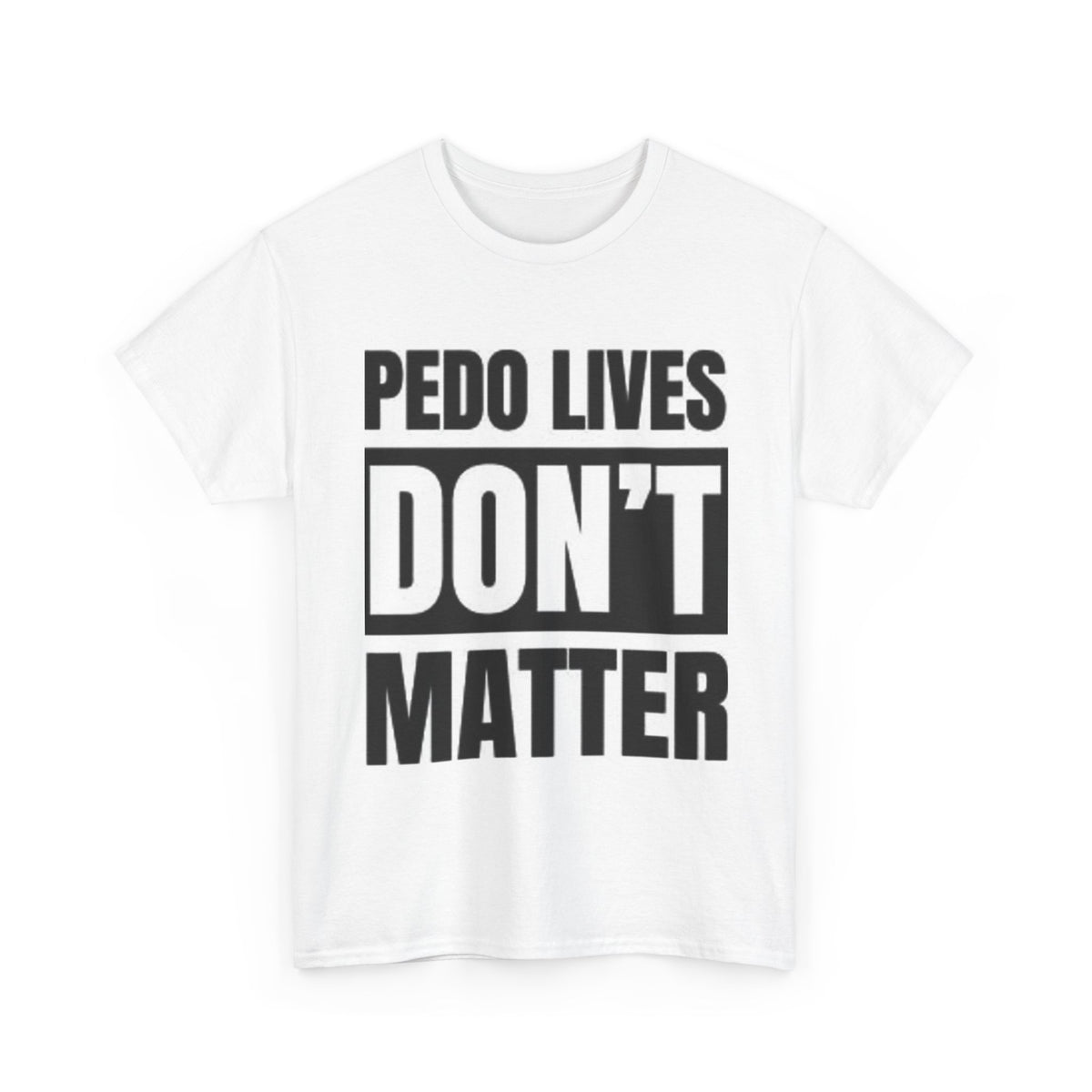 ‘Pedo Lives Don't Matter' T